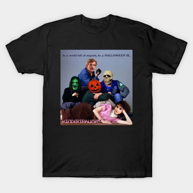 Be a Halloween III T-Shirt by kindertrauma
